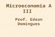 Microeconomia A III Prof. Edson Domingues. Tópicos Aula 2 Equilíbrio Geral na Caixa de Edgeworth Eficiência na Produção Economia com um consumidor e uma