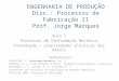 ENGENHARIA DE PRODUÇÃO Disc.: Processos de Fabricação II Prof. Jorge Marques Aula 7 Processos de Conformação Mecânica Introdução – propriedades plásticas