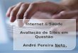 Internet & Saúde Avaliação de Sites em Questão André Pereira Neto Maio| 2014
