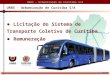 URBS – Urbanização de Curitiba S/A Licitação do Sistema de Transporte Coletivo de Curitiba Remuneração Jul/13 URBS - Urbanização de Curitiba S/A