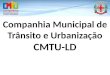 Companhia Municipal de Trânsito e Urbanização CMTU-LD