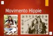 Movimento Hippie Introdução - Nesse trabalho vamos falar sobre o Movimento Hippie. Vamos abordar a sua história, seus costumes, seu modo de vida e a