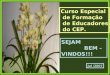 Curso Especial de Formação de Educadores do CEP. SEJAM BEM - VINDOS!!! Jul /2007