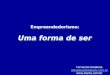 Empreendedorismo: Uma forma de ser Fernando Dolabela dolabela@dolabela.com.br 