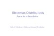 Sistemas Distribuídos Francisco Brasileiro Aula 4: Tolerância a Falhas em Sistemas Distribuídos