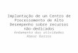 Implantação de um Centro de Processamento de Alto Desempenho sobre recursos não-dedicados Andamento das atividades Abmar Barros