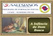 1 PROGRAMA DE FORMAÇÃO INICIAL I FASE – SUBSÍDIO PFI 04 A Infância de Dom Bosco