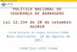 POLÍTICA NACIONAL DE SEGURANÇA DE BARRAGENS Lei 12.334 de 20 de setembro de2010 Fórum Nacional de òrgãps Gestores-FONAG Belo Horizonte, 18 de Agosto de