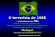 O terrorista de 1968 - remunera-se em 2008. A maioria de nós outros já sabemos, mas... para reavivar a memória dos brasileiros, que não tem tempo ou não