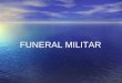 FUNERAL MILITAR Se alguém já esteve em um funeral militar e ouviu este toque de silêncio, agora vai conhecer seu significado. Este toque de silêncio