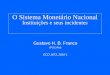 O Sistema Monetário Nacional Instituições e seus incidentes Gustavo H. B. Franco (PUC-Rio) ECO 1673, 2010-1