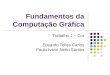 Fundamentos da Computação Gráfica Trabalho 1 – Cor Eduardo Telles Carlos Paulo Ivson Netto Santos