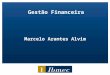 Marcelo Arantes Alvim Gestão Financeira. 1) Introdução (13/07/2013) O que é Finanças Corporativas Corporation Agente x Principal Gestão Baseada em Valor