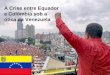 A Crise entre Equador e Colômbia sob a ótica da Venezuela Ivo Ryan Bernardo Eduardo Beatriz Eric Douglas