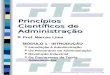 Princípios Científicos de Administração - Prof. Marcos Lima - FTE - 1999 Princípios Científicos de Administração n Prof. Marcos Lima MÓDULO 1 - INTRODUÇÃO