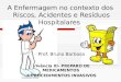 A Enfermagem no contexto dos Riscos, Acidentes e Resíduos Hospitalares Prof. Bruno Barbosa Vivência III- PREPARO DE MEDICAMENTOS E PROCEDIMENTOS INVASIVOS