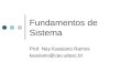 Fundamentos de Sistema Prof. Ney Kassiano Ramos kassiano@cav.udesc.br