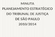 MINUTA PLANEJAMENTO ESTRATÉGICO DO TRIBUNAL DE JUSTIÇA DE SÃO PAULO 2010/2014