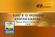 EAD E O MUNDO EMPRESARIAL Rosa Maria Simone CIEE