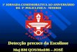 Detecção precoce da Escoliose Maj BM QOS/Med/86 – JOSÉ 1ª JORNADA COMEMORATIVA AO ANIVERSÁRIO DA 3ª POLICLINICA - NITEROI