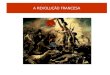 A REVOLUÇÃO FRANCESA. 2.2: O processo revolucionário de 1789 a 1799 e o período napoleônico I Fases do processo revolucionário (1789 a 1799)