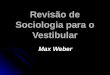 Revisão de Sociologia para o Vestibular Max Weber