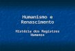 Humanismo e Renascimento História dos Registros Humanos
