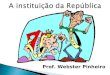 Prof. Webster Pinheiro. A Proclamação da República foi resultado de uma série de fatos e atendeu aos anseios de grupos socioeconômicos em ascensão, destacando-se