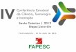 Florianópolis, 18 de maio de 2012.. Objetivo das Conferências Estabelecer linhas prioritárias de atuação do Estado no apoio a pesquisas científicas, tecnológicas