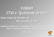 FÓRUM CT&I e Qualidade de Vida FÓRUM Uma visão do Estado do Rio Grande do Sul Desafios Institucionais e Estratégicos em Busca de uma Política Regional