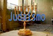 A Origem do Judaísmo 1ª religião monoteísta, começou a 3768 a.C.; Abraão e Moisés Saul,David e Salomão Templo de Jerusalém