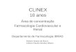 CLINEX 10 anos Área de concentração Farmacologia Cardiovascular e Renal Departamento de Farmacologia IBRAG Roberto Soares de Moura Antônio Claudio Mendes