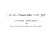 Encaminhamento com QoS Sistemas Telemticos LESI Grupo de Comunica§µes por Computador