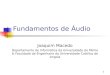 1 Fundamentos de Áudio Joaquim Macedo Departamento de Informática da Universidade do Minho & Faculdade de Engenharia da Universidade Católica de Angola