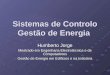 Sistemas de Controlo Gestão de Energia Humberto Jorge Mestrado em Engenharia Electrotécnica e de Computadores Gestão de Energia em Edifícios e na Indústria