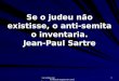 Www.4tons.com Pr. Marcelo Augusto de Carvalho 1 Se o judeu não existisse, o anti-semita o inventaria. Jean-Paul Sartre