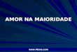 Pr. Marcelo Augusto de Carvalho 1 AMOR NA MAIORIDADE 