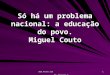 Www.4tons.com Pr. Marcelo Augusto de Carvalho 1 Só há um problema nacional: a educação do povo. Miguel Couto