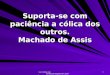 Www.4tons.com Pr. Marcelo Augusto de Carvalho 1 Suporta-se com paciência a cólica dos outros. Machado de Assis