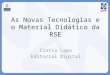 As Novas Tecnologias e o Material Didático da RSE Cintia Lapa Editorial Digital