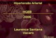 Fonte:  Hipertensão Arterial HGEB 2006 Laurence Santana Vacaro