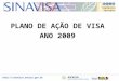 Http://sinavisa.anvisa.gov.br PLANO DE AÇÃO DE VISA ANO 2009