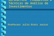 MATEMÁTICA FINANCEIRA e Técnicas de Análise de Investimentos Professor Julio Diniz Junior