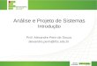 Análise e Projeto de Sistemas Introdução Prof. Alexandre Perin de Souza alexandre.perin@ifsc.edu.br