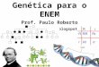 Genética para o ENEM Prof. Paulo Roberto 