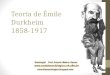Teoria de Émile Durkheim 1858-1917. Biografia -Émile Durkheim nasceu na cidade de Épinal (região de Lorena-França) no dia 15 de abril de 1858. Faleceu