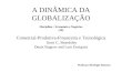 A DINÂMICA DA GLOBALIZAÇÃO Disciplina : Economia e Negócios (10) Comercial-Produtiva-Financeira e Tecnológica Scott C. Beardsley Denis Bugrov and Luis