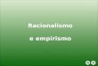 Capítulo 19 – Racionalismo e empirismo FILOSOFAR COM TEXTOS: TEMAS E HISTÓRIA DA FILOSOFIA Racionalismo e empirismo
