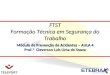 Módulo de Prevenção de Acidentes – AULA 4 Prof.ª Cleverson Luis Lima de Souza FTST Formação Técnica em Segurança do Trabalho