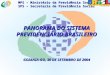 MPS – Ministério da Previdência Social SPS – Secretaria de Previdência Social PANORAMA DO SISTEMA PREVIDENCIÁRIO BRASILEIRO GOIANIA-GO, 30 DE SETEMBRO
